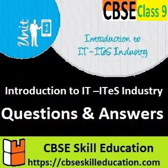 Introduction to IT ITeS Industry Class 9 Questions and Answers Introduction to IT ITeS Industry Class 9 Questions and Answers