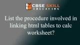 list the procedure involved in linking html tables to calc worksheet