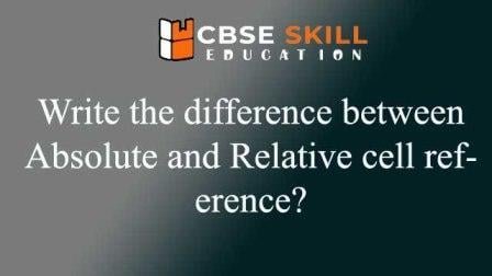 write the difference between Absolute and Relative cell reference