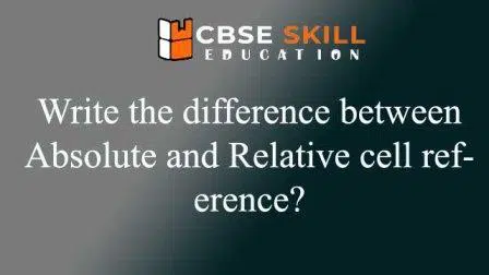 write the difference between Absolute and Relative cell reference