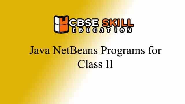 java netbeans programs for class 11