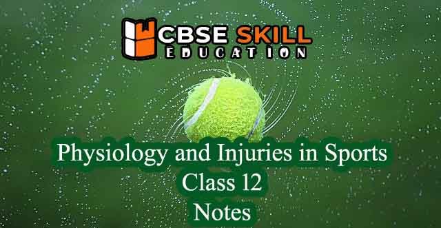 physiology and injuries in sports class 12 notes