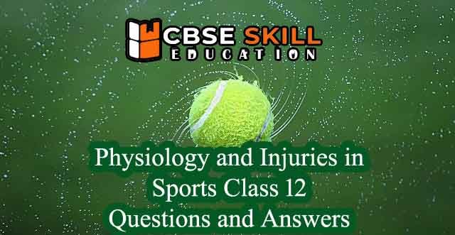 physiology and injuries in sports class 12 questions and answers