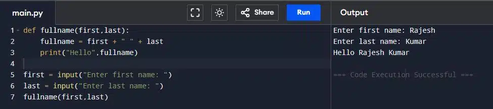Write a program using a user defined function that accepts the first name and lastname as arguments, concatenate them to get full name and displays the output as