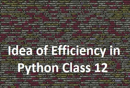 idea of efficiency in python class 12