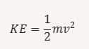 The formula of Kinetic energy