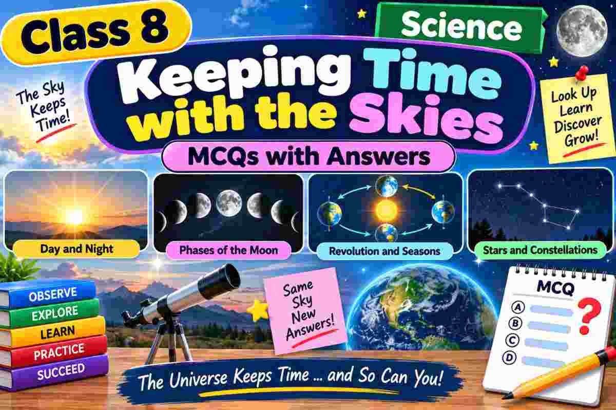 Keeping Time with the Skies Class 8 MCQ Keeping Time with the Skies Class 8 MCQ