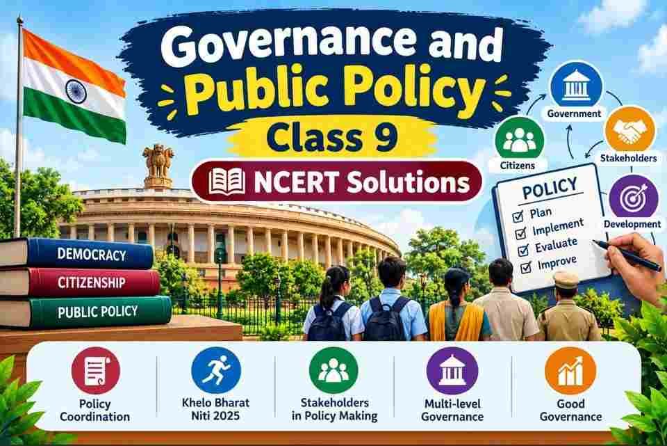 Governance and Public Policy Class 9 NCERT Solutions Governance and Public Policy Class 9 NCERT Solutions