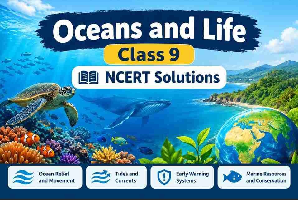 Oceans and Life Class 9 NCERT Solutions Oceans and Life Class 9 NCERT Solutions